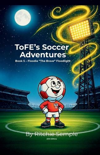 ToFE's Soccer Adventures - Floodie ""The Brave"" Floodlight
