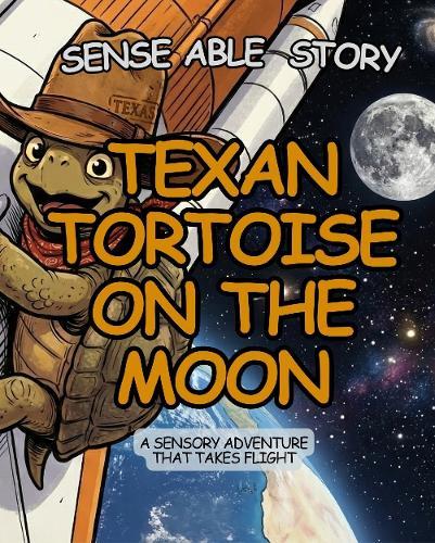 Texan Tortoise on the Moon: Sense Able Story