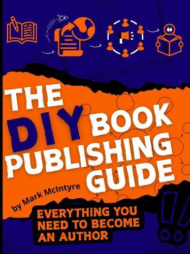 The DIY Book Publishing Guide: Everything you need to become an author