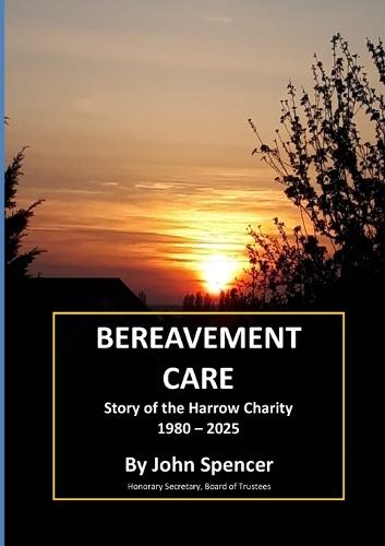 BEREAVEMENT CARE Story of the Harrow Charity 1980 - 2025