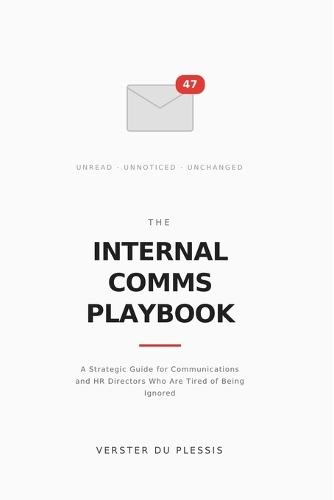The Internal Comms Playbook: A Strategic Guide for Communications and HR Directors Who Are Tired of Being Ignored