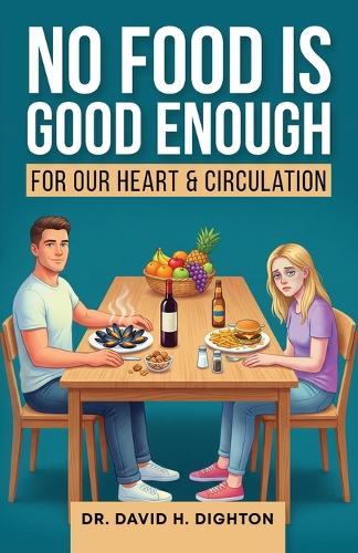 No Food Is Good Enough: For a Healthy Heart & Circulation