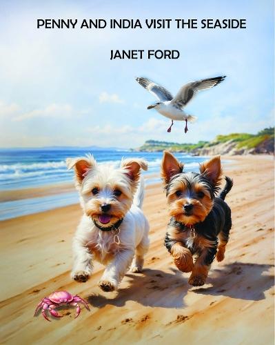 PENNY AND INDIA VISIT THE SEASIDE: When Penny and India visit the seaside, all sorts of adventures lie ahead.