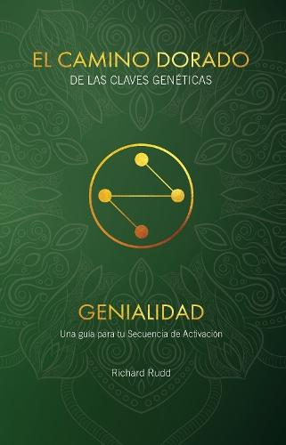 EL CAMINO DORADO DE LAS CLAVES GENÉTICAS: GENIALIDAD: Una guía para tu Secuencia de Activación