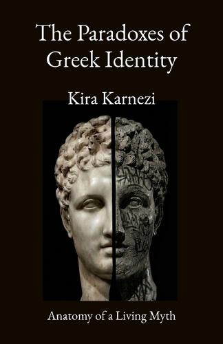 The Paradoxes of Greek Identity: Anatomy of a Living Myth