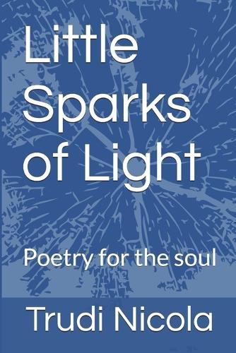 Little Sparks of Light: Poetry for the soul