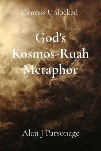 God's Kosmos-Ruah Metaphor: Genesis Unlocked