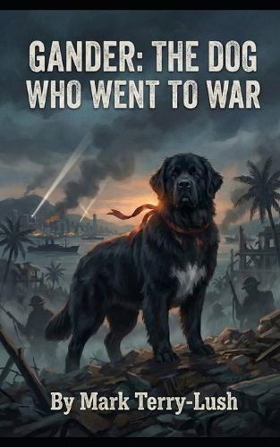 Gander: The Dog Who Went To War