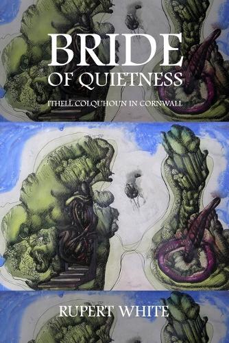 Bride of Quietness: Ithell Colquhoun in Cornwall