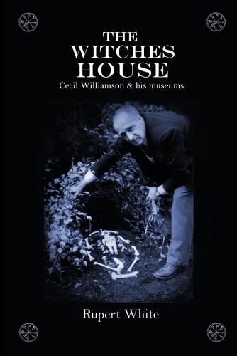 The Witches House: Cecil Williamson & his museums