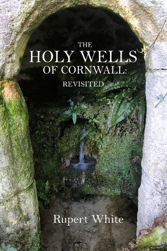 The Holy Wells of Cornwall: revisited