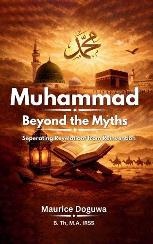 Muhammad: Separating Revelation from Reinvention