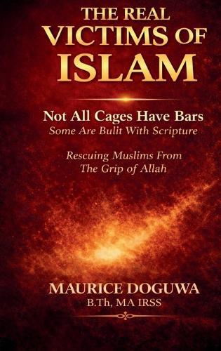 The Real Victims of Islam: Rescuing Muslims from Allah's Grip