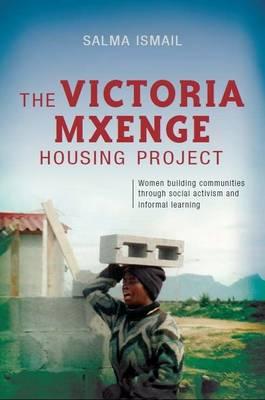The Victoria Mxenge housing project: Women building communities through social activism and informal learning