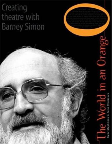 The world in an orange: Creating theatre with Barney Simon