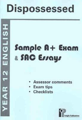 Dispossessed: A+ Sample Exam and Sac Essays 2004