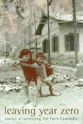 Leaving Year Zero: Stories of Surviving Pol Pot's Cambodia