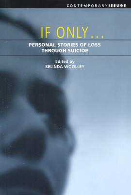 If Only: Personal Stories of Loss through Suicide