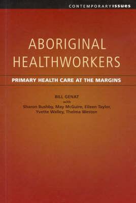 Aboriginal Healthworkers: Primary Health Care at the Margins