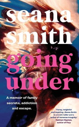 Going Under, a memoir of family secrets, addiction and escape