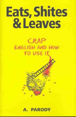 Eats, Shites and Leaves: Crap English and How to Use it