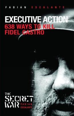 Executive Action: 638 Ways to Kill Fidel Castro