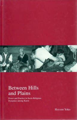 Between Hills and Plains: Power and Practice in Socio-Religious Dynamics among Karen