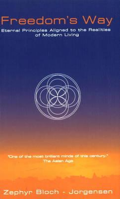 Freedom's Way: Eternal Principles Aligned to the Realities of Modern Living
