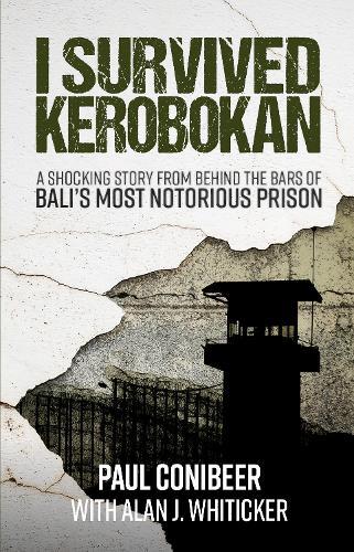 I SURVIVED KEROBOKAN: A Shocking Story From Behind The Bars of Bali's Notoriuos Prisim