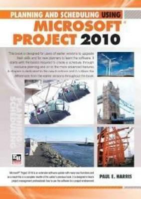 Planning and Scheduling Using Microsoft Office Project 2010