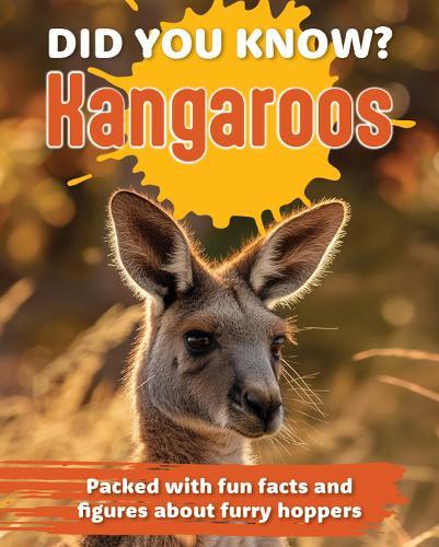 Did You Know? Kangaroos: Packed with fun facts and figures about furry hoppers