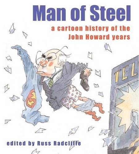 Man of Steel: A Cartoon History of the Howard Years