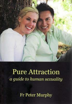 Pure Attraction: A Guide to Human Sexuality