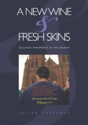 A New Wine and Fresh Skins: Ecclesial Movements in the Church