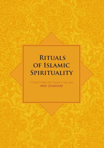Rituals of Islamic Spirituality: A Study of Majlis Dhikr Groups in East Java