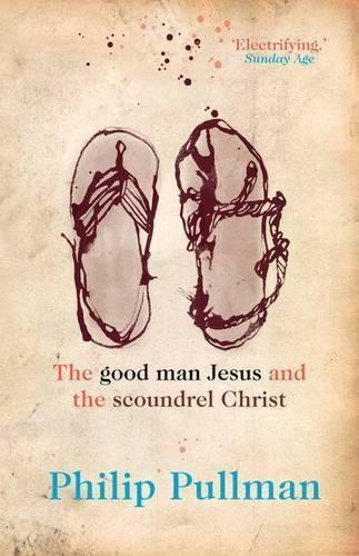 The Good Man Jesus and the Scoundrel Christ