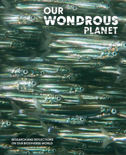 Our Wondrous Planet: Research and Reflections On Our Biodiverse World