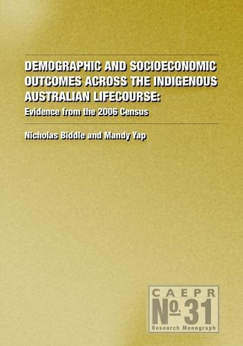 Demographic and Socioeconomic Outcomes Across the Indigenous Australian Lifecourse: Evidence from the 2006 Census