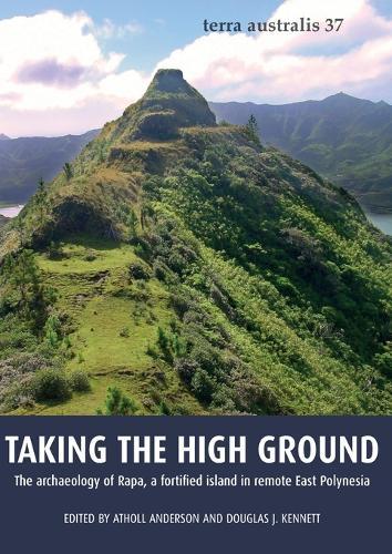Taking the High Ground: The Archaeology of Rapa, a Fortified Island in Remote East Polynesia