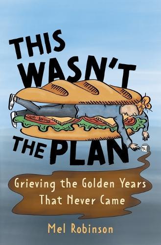 This Wasn't the Plan: Grieving the Golden Years That Never Came