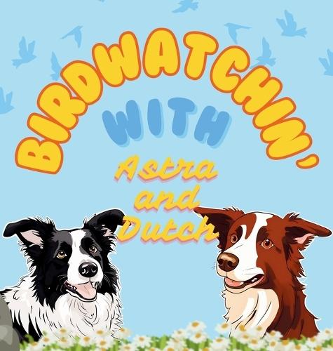 Birdwatchin' with Astra and Dutch