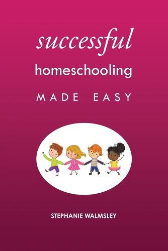 Successful Homeschooling Made Easy