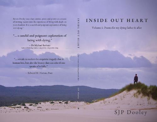 Inside Out Heart: Volume 1: Poems for my dying father & after