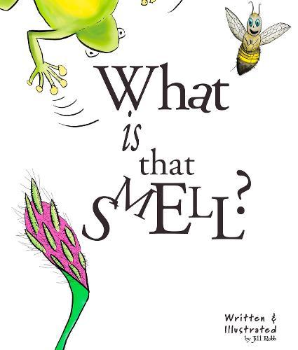 What is That Smell?: A Fun Bee Adventure