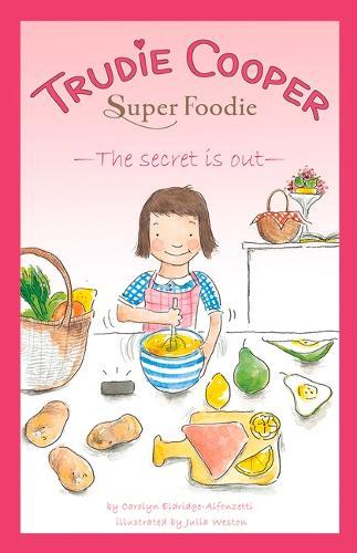 Trudie Cooper, Super Foodie: The Secret is Out