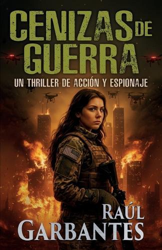 Cenizas de guerra: Un thriller de acción y espionaje