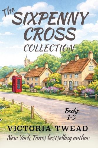 The Sixpenny Cross Collection: Three English village cosy mysteries