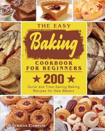 The Easy Baking Cookbook for Beginners