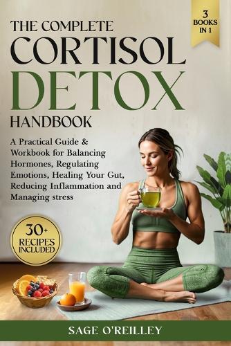 The Complete Cortisol Detox Handbook: A Practical Guide & Workbook Fo