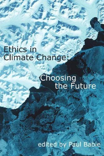 Ethics in Climate Change: Choosing the Future